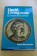 David Livingstone: His Triumph, Decline and Fall.