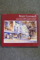 Peter Cornwell: Success with Watercolour.