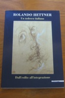 Rolando Hettner: Un Tedesco Italiano.