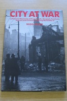 City at War: A Pictorial Memento of Portsmouth, Gosport, Fareham, Havant and Chichester during World War II.