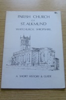 Parish Church of St Alkmunds, Whitchurch, Shropshire: A Short History and Guide.