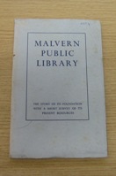 Malvern Public Library: The Story of its Foundation with a Short Survey of its Present Resources.