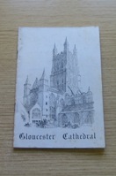 Gloucester Cathedral: A Short Account of its History and Architecture for the Use of Visitors.