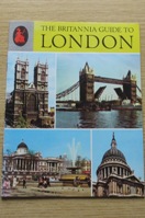 The Britannia Guide to London (Pitkin Pride of Britain Series).