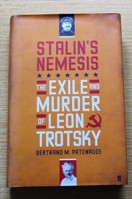 Stalin's Nemesis: The Exile and Murder of Leon Trotsky.