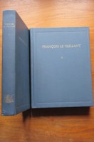 Francois Le Vaillant - Traveller in South Africa - and his Collection of 165 Water-colour Paintings 1781-1784: Volumes I and II.