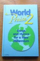 World Praise 2: Songs and Hymns for a New Millennium.