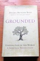 Grounded: Finding God in the World - A Spiritual Revolution.