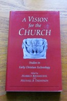 A Vision for the Church: Studies in Early Christian Ecclesiology in Honour of J P M Sweet.