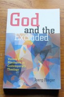 God and the Excluded: Visions and Blindspots in Contemporary Theology.