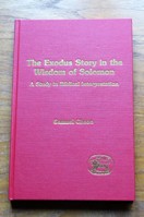 The Exodus Story in the Wisdom of Solomon: A Study in Biblical Interpretation.