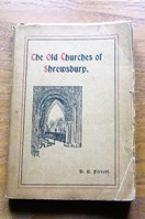 The Old Churches of Shrewsbury: Their History, Architecture and Associations.