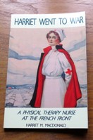 Harriet Went to War: A Physical Therapy Nurse at the French Front.