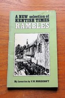 A New Selection of Kentish Times Rambles: My Favourites.