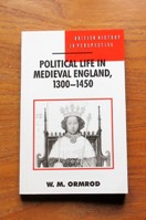 Political Life in Medieval England 1300-1450.