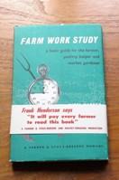Farm Work Study: A Basic Guide for the Farmer, Poultry Keeper and Market Gardener.