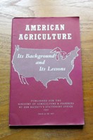 American Agriculture: Its Background and Its Lessons.