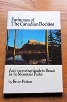 Parkways of the Canadian Rockies: An Interpretive Guide to Roads in the Mountain Parks.