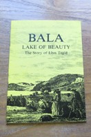 Bala - Lake of Beauty: The Story of Llyn Tegid.