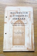 Rochester Cathedral Library: Its Fortunes and Adventures through Nine Centuries.