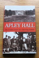 Apley Hall: The Golden Years of a Sporting Estate.