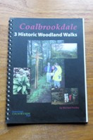 Coalbrookdale: 3 (Three) Historic Woodland Walks.