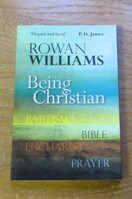 Being Christian: Baptism, Bible, Eucharist, Prayer.
