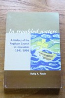 In Troubled Waters: A History of the Anglican Diocese of Jerusalem 1841-1998.