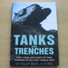 Tanks and Trenches: First Hand Accounts of Tank Warfare in the First World War.