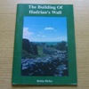 The Building of Hadrian's Wall.