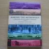 Making the Metropolis: Creastors of Victoria's London.