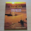 America Looks West: Lewis and Clark on the Missouri (Nebraskaland Magazine - Vol 80 No 7 - Aug/Sep 2002).