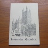 Gloucester Cathedral: A Short Account of Its History and Architecture for the Use of Visitors.