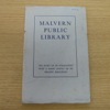 Malvern Public Library: The Story of its Foundation with a Short Survey of its Present Resources.