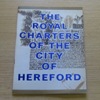 The Royal Charters of the City of Hereford.