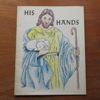 His Hands: An Illustrated Gospel Story Booklet.