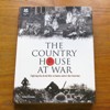 The Country House at War: Fighting the Great War at Home and in the Trenches.