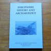 Shropshire History and Archaeology: Transactions of the Shropshire Archaeological and Historical Society - Volume LXXXVI - 2011.