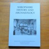 Shropshire History and Archaeology 2012: Transactions of the Shropshire Archaeological and Historical Society - Volume LXXXVII - 2012.