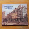 Shrewsbury - Then and Now.