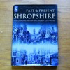 Shropshire - Past and Present: The Changing Face of the County and its People.