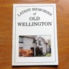 Latest Memories of Old Wellington.