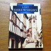 Lost Shrewsbury (Britain in Old Photographs).