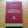 Toward Thorough, Accurate and Reliable: A History of the 'Foreign Relations of the United States' Series.