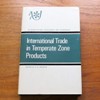 International Trade in Temperate Zone Products.