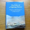 The Echo of a Fighting Flower: The Story of HMS Narcissus and B3 Ocean Escort Group in WWII 1941-45.