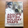 Adolf's British Holiday Snaps: Luftwaffe Aerial Reconnaissance Photographs of England, Scotland and Wales.