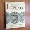 The City of London from Prehistoric Times to c1520 (British Atlas of Historic Towns - Volume III).