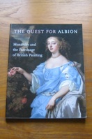 The Quest for Albion: Monarchy and the Patronage of British Painting.