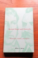 Beyond Hegel and Nietzsche: Philosophy, Culture and Agency.